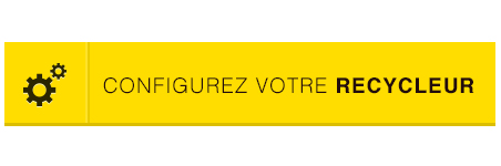 CONFIGUREZ VOTRE RECYCLEUR